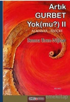 Artık Gurbet Yok mu-2: Das Gefühl in der Fremde zu sein gibt es nicht mehr Oder