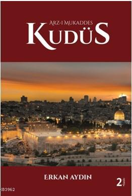 Arz-ı Mukaddes Kudüs Erkan Aydın