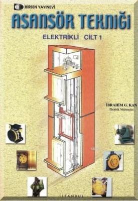 Asansör Tekniği Elektrikli Cilt: 1 İbrahim G. Kan
