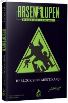 Asen Lupen: Herlock Sholmes'e Karşı(Ciltli) Maurice Leblanc