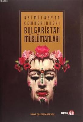 Asimilasyon Çemberindeki Bulgaristan Müslümanları