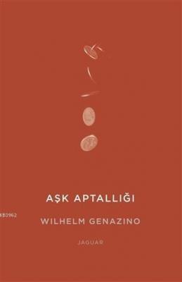 Aşk Aptallığı Wilhelm Genazino