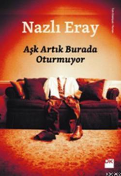 Aşk Artık Burada Oturmuyor Nazlı Eray