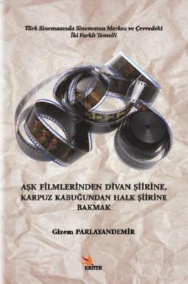 Aşk Filmlerinden Divan Şiirine, Karpuz Kabuğundan Halk Şiirine Bakmak