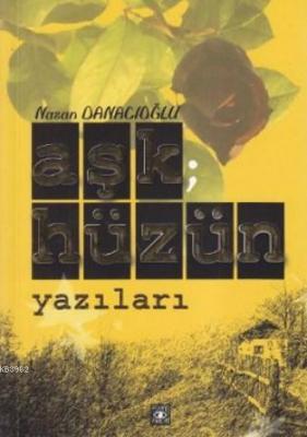 Aşk Hüzün Yazıları Nazan Danacıoğlu