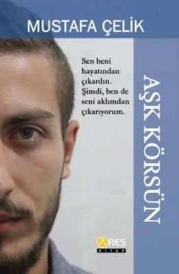 Aşk Körsün Mustafa Çelik