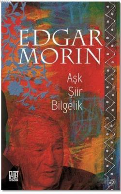 Aşk Şiir Bilgelik Edgar Morin