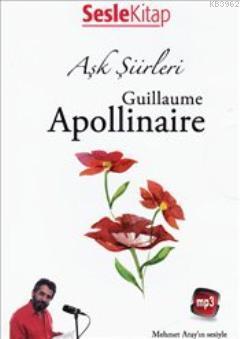 Aşk Şiirleri (Sesli Kitap) Guillaume Apollinaire