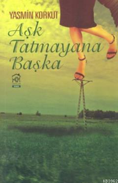 Aşk Tatmayana Başka
