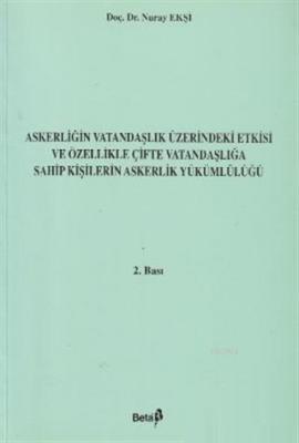 Askerliğin Vatandaşlık Üzerindeki Etkisi ve Özellikle Çifte Vatandaşlığa Sahip Kişilerin Askerlik Yü