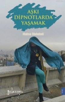 Aşkı Dipnotlarda Yaşamak Mahsa Mohebali