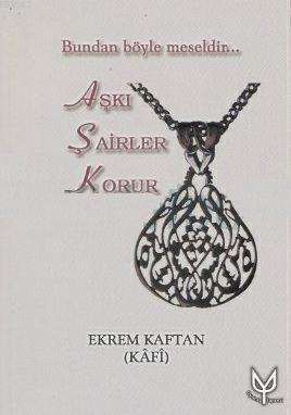 Aşkı Şairler Korur Ekrem Kaftan