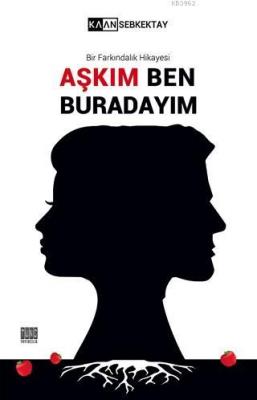 Aşkım Ben Burdayım Bir Farkındalık Hikayesi