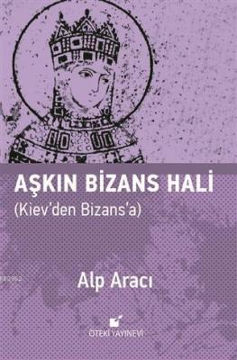 Aşkın Bizans Hali Kiev'den Bizans'a