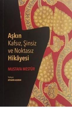 Aşkın Kafsız, Şinsiz ve Noktasız Hikayesi Mustafa Mestur