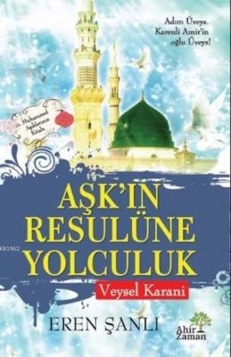Aşk'ın Resulüne Yolculuk