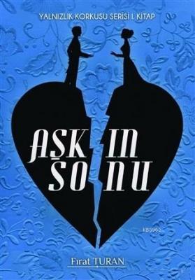 Aşkın Sonu - Yalnızlık Korkusu Serisi 1. Kitap
