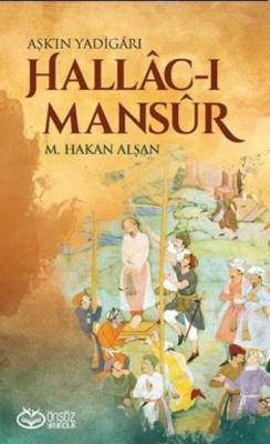 Aşk'ın Yadigarı Hallac-ı Mansur Mehmet Hakan Alşan