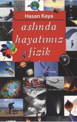 Aslında Hayatımız Fizik Hasan Kaya