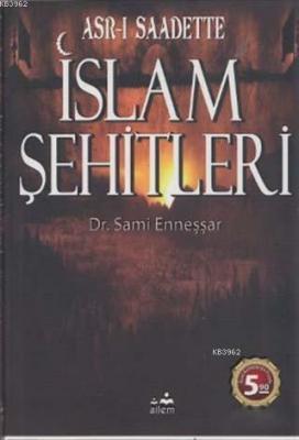Asr-ı Saadette İslam Şehitleri A. Sami Enneşşar