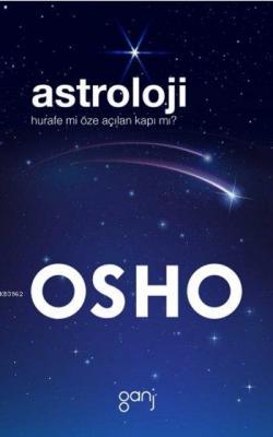 Astroloji: Hurafe mi Öze Açılan Kapı mı? Osho (Bhagman Shree Rajneesh)