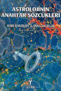 Astrolojinin Anahtar Sözcükleri Hajo Banzhaf Anna Haebler Hajo Banzhaf