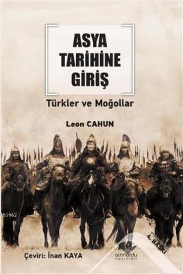 Asya Tarihine Giriş Türkler ve Moğollar Leon Cahun