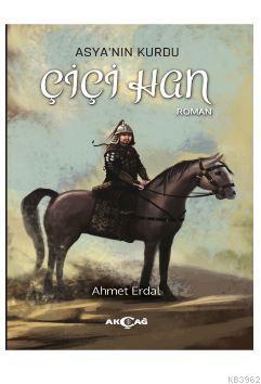 Asya'nın Kurdu - Çiçi Han Ahmet Erdal
