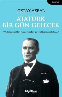Atatürk Bir Gün Gelecek Oktay Akbal