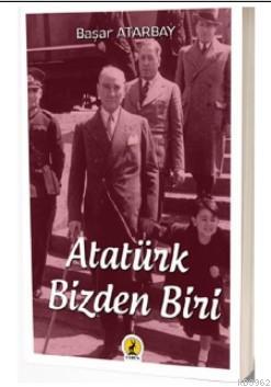 Atatürk, Bizden Biri Başar Atarbay