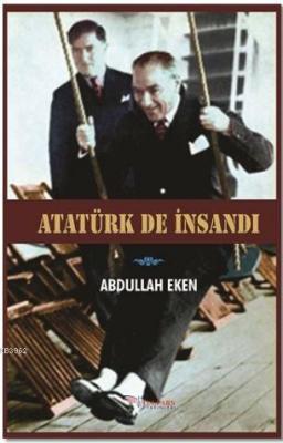Atatürk De İnsandı