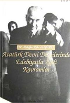 Atatürk Devri Dergilerinde Edebiyatla İlgili Kavramlar Nazlı Rana Güre