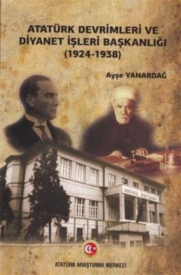 Atatürk Devrimleri ve Diyanet İşleri Başkanlığı (1924-1938) Ayşe Yanar