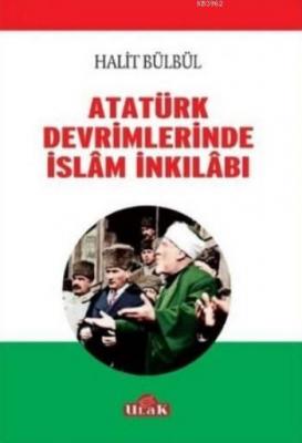 Atatürk Devrimlerinde İslam İnkilabı Halit Bülbül