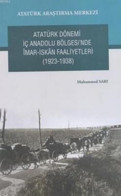 Atatürk Dönemi İç Anadolu Bölgesi'nde İmar-İskân Faaliyetleri