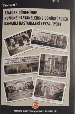 Atatürk Döneminde Numune Hastanelerine Dönüştürülen Osmanlı Hastaneleri (1924-1938)