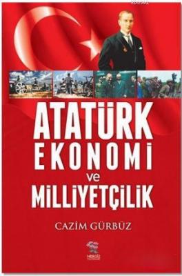 Atatürk Ekonomi ve Milliyetçilik Cazim Gürbüz