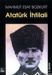 Atatürk İhtilali Mahmut Esat Bozkurt
