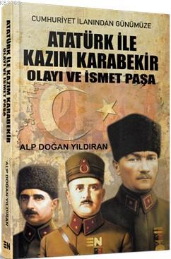 Atatürk ile Kazım Karabekir Olayı ve İsmet Paşa