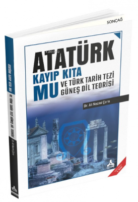 Atatürk Kayıp Kıta Mu ve Türk Tarih Tezi Güneş Dil Teorisi Ali Nazmi Ç