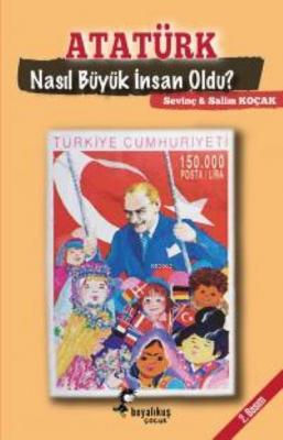 Atatürk Nasıl Büyük İnsan Oldu? Sevinç Koçak