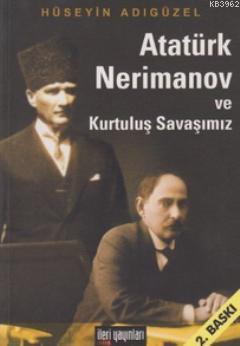 Atatürk Nerimanov ve Kurtuluş Savaşımız Hüseyin Adıgüzel