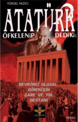 Atatürk Öfkelenip Dediki: Yüksel Yazıcı