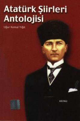 Atatürk Şiirleri Antolojisi Uğur Kemal Yiğit