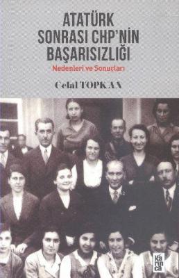 Atatürk Sonrası CHP'nin Başarısızlığı Celal Topkan