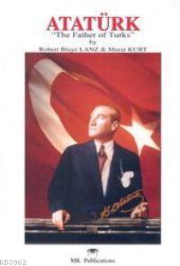 Atatürk - The Father Of Turks Murat Kurt Robert Blaye Lanz Robert Blay