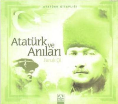 Atatürk ve Anıları Faruk Çil