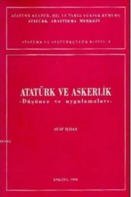 Atatürk ve Askerlik Düşünce ve Uygulamaları
