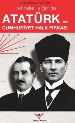 Atatürk Ve Cumhuriyet Halk Fırkası Kahraman Yusufoğlu