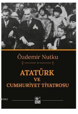 Atatürk ve Cumhuriyet Tiyatrosu Özdemir Nutku